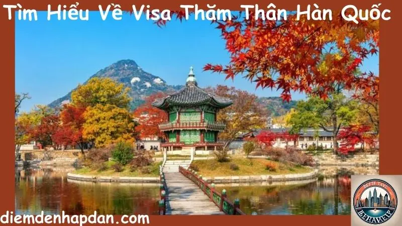 Tìm Hiểu Về Visa Thăm Thân Hàn Quốc