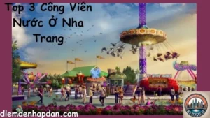 Top 3 Công Viên Nước Ở Nha Trang