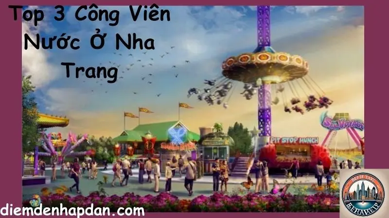 Top 3 Công Viên Nước Ở Nha Trang