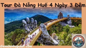 Tour Đà Nẵng Huế 4 Ngày 3 Đêm