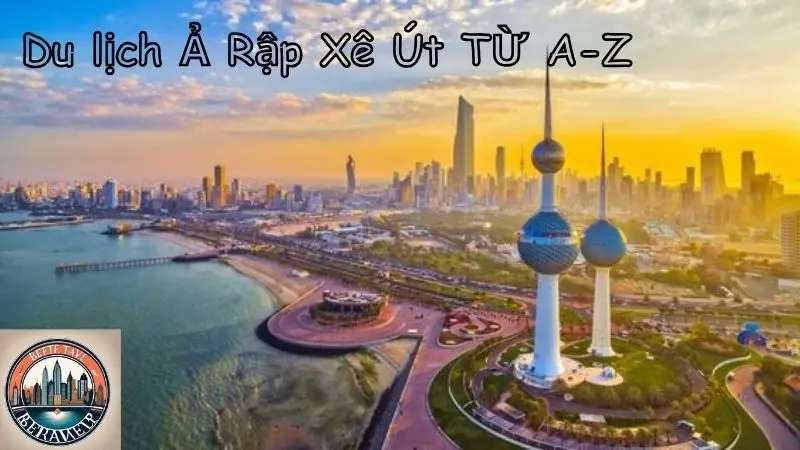 Du Lịch Ả Rập Xê Út Từ A-Z