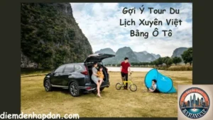 Tour Du Lịch Xuyên Việt Bằng Ô Tô