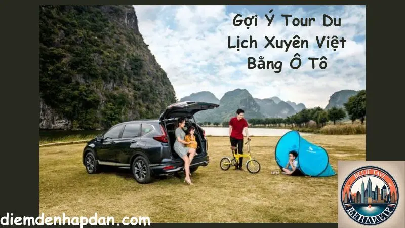 Tour Du Lịch Xuyên Việt Bằng Ô Tô