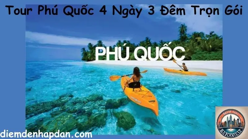 Tour Phú Quốc 4 Ngày 3 Đêm Trọn Gói