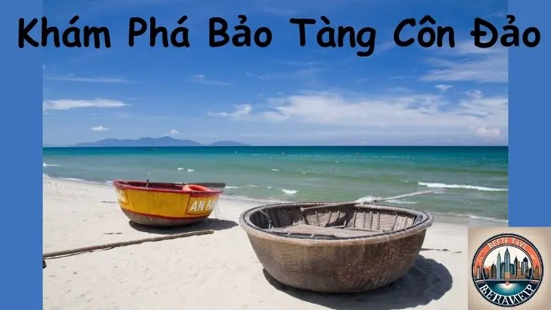 Khám Phá Bảo Tàng Côn Đảo